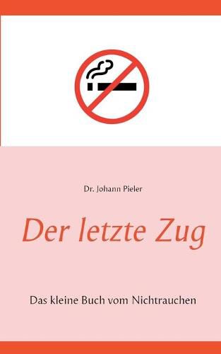 Cover image for Der letzte Zug: Das kleine Buch vom Nichtrauchen