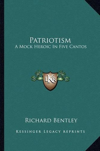 Cover image for Patriotism Patriotism: A Mock Heroic in Five Cantos a Mock Heroic in Five Cantos