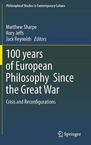 Cover image for 100 years of European Philosophy Since the Great War: Crisis and Reconfigurations