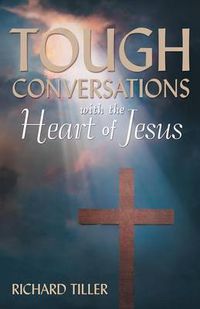 Cover image for Tough Conversations with the Heart of Jesus