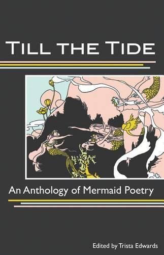 Cover image for Till the Tide: An Anthology of Mermaid Poetry