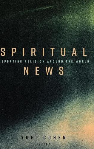 Cover image for Spiritual News: Reporting Religion Around the World