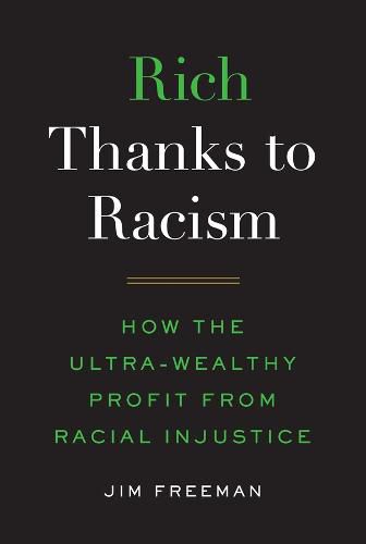 Cover image for Rich Thanks to Racism: How the Ultra-Wealthy Profit from Racial Injustice