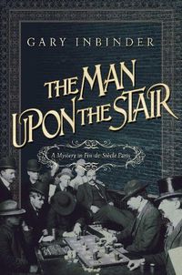 Cover image for The Man Upon the Stair: A Mystery in Fin de Siecle Paris
