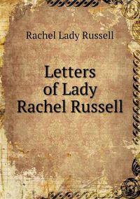 Cover image for Letters of Lady Rachel Russell