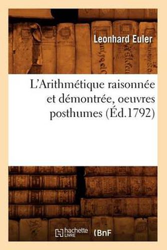 L'Arithmetique Raisonnee Et Demontree, Oeuvres Posthumes (Ed.1792)