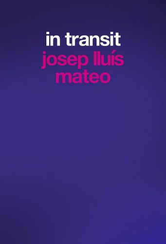 Josep Lluis Mateo: In Transit