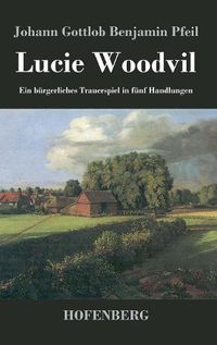 Cover image for Lucie Woodvil: Ein burgerliches Trauerspiel in funf Handlungen