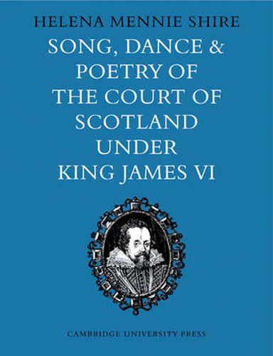 Cover image for Song, Dance and Poetry of the Court of Scotland under King James VI