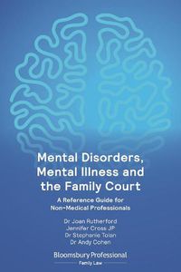 Cover image for Mental Disorders, Mental Illness and the Family Court: A Reference Guide for Non-Medical Professionals