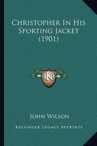 Cover image for Christopher in His Sporting Jacket (1901)