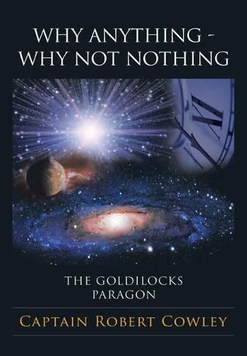 Cover image for Why Anything - Why Not Nothing: The Goldilocks Paragon