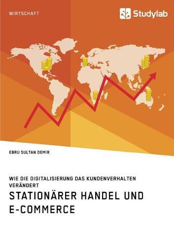 Cover image for Stationarer Handel und E-Commerce. Wie die Digitalisierung das Kundenverhalten verandert