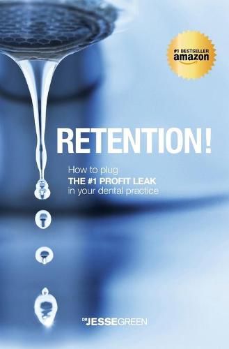 Cover image for Retention!: How to plug the #1 Profit Leak in your dental practice