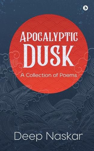 Cover image for Apocalyptic Dusk: A Collection of Poems
