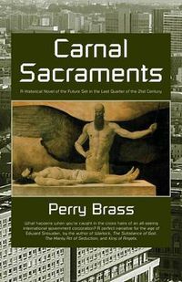 Cover image for Carnal Sacraments, a Historical Novel of the Future, 2nd Edition