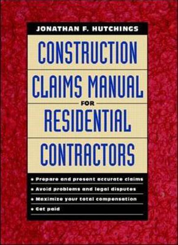 Construction Claims Manual for Residential Contractors