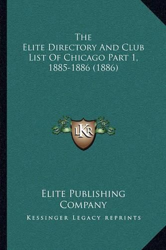 Cover image for The Elite Directory and Club List of Chicago Part 1, 1885-1886 (1886)