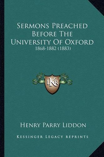 Sermons Preached Before the University of Oxford: 1868-1882 (1883)