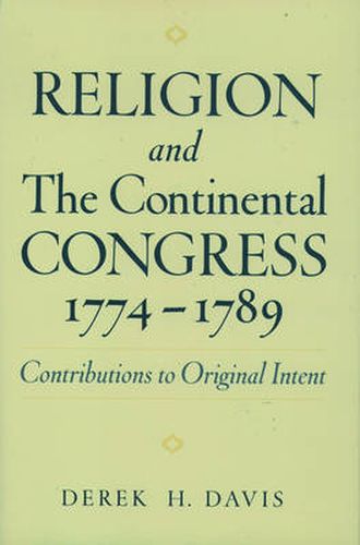 Cover image for Religion and the Continental Congress, 1774-1789: Contributions to Original Intent