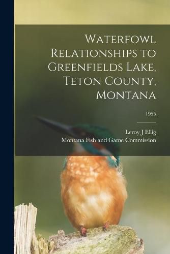 Cover image for Waterfowl Relationships to Greenfields Lake, Teton County, Montana; 1955