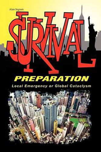 Cover image for Survival Preparation: Local Emergency or Global Cataclysm