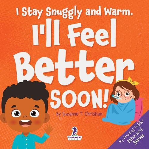 Cover image for I Stay Snuggly and Warm. I'll Feel Better Soon!