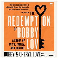 Cover image for The Redemption of Bobby Love: A Story of Faith, Family, and Justice