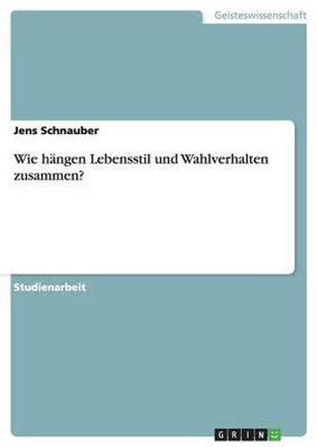 Cover image for Wie Hangen Lebensstil Und Wahlverhalten Zusammen?