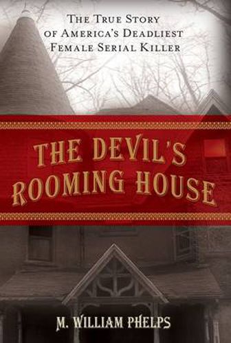 Devil's Rooming House: The True Story Of America's Deadliest Female Serial Killer