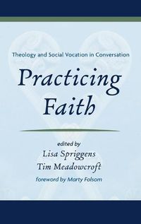 Cover image for Practicing Faith: Theology and Social Vocation in Conversation