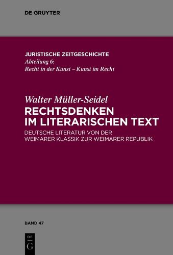 Cover image for Rechtsdenken Im Literarischen Text: Deutsche Literatur Von Der Weimarer Klassik Zur Weimarer Republik