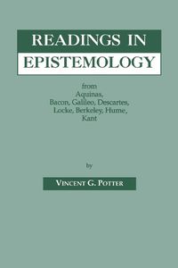 Cover image for Readings in Epistemology: From Aquinas, Bacon, Galileo, Descartes, Locke, Hume, Kant.