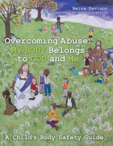 Cover image for Overcoming Abuse: My Body Belongs to God and Me: A Child's Body Safety Guide