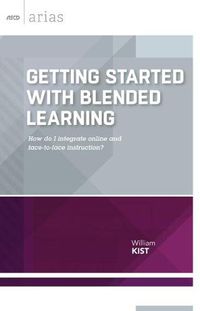 Cover image for Getting Started with Blended Learning: How Do I Integrate Online and Face-to-Face Instruction?