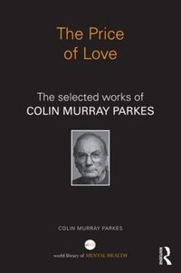 Cover image for The Price of Love: The selected works of Colin Murray Parkes