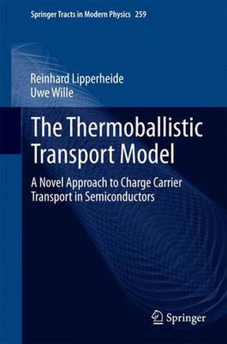 Cover image for The Thermoballistic Transport Model: A Novel Approach to Charge Carrier Transport in Semiconductors