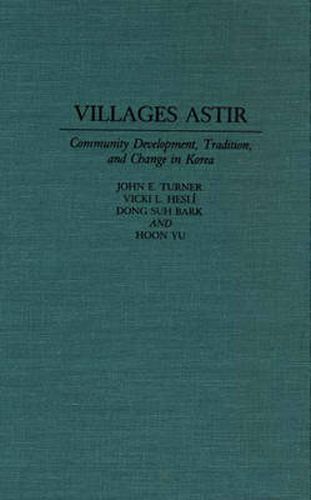 Villages Astir: Community Development, Tradition, and Change in Korea