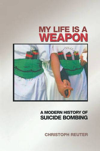 Cover image for My Life Is a Weapon: A Modern History of Suicide Bombing