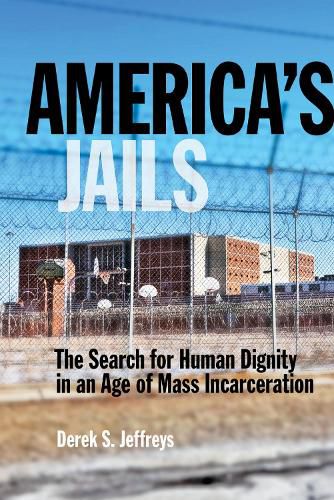 Cover image for America's Jails: The Search for Human Dignity in an Age of Mass Incarceration