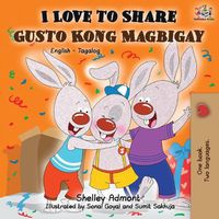 Cover image for I Love to Share Gusto Kong Magbigay: English Tagalog Bilingual Book