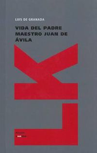 Cover image for Vida del Padre Maestro Juan de Avila: Y las Partes Que Ha de Tener un Predicador del Evangelio