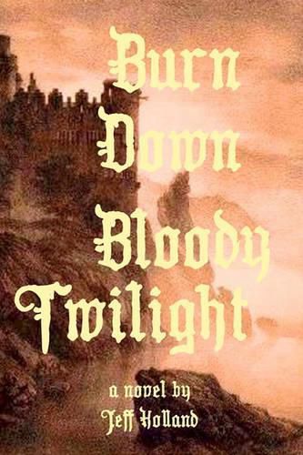 Cover image for Burn Down Bloody Twilight