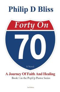 Cover image for Forty On 70: A Journey of Faith and Healing