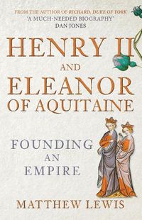 Cover image for Henry II and Eleanor of Aquitaine: Founding an Empire