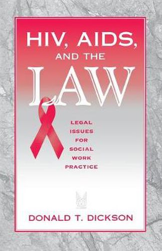 Cover image for HIV, AIDS and the Law: Legal Issues for Social Work Practice and Policy