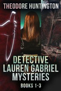 Cover image for Detective Lauren Gabriel Mysteries - Books 1-3