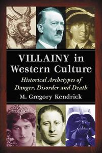 Cover image for Villainy in Western Culture: Historical Archetypes of Danger, Disorder and Death