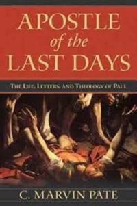 Cover image for Apostle of the Last Days: The Life, Letters, and Theology of Paul