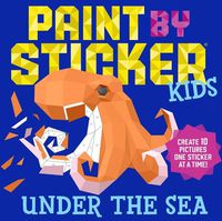Cover image for Paint by Sticker Kids: Under the Sea: Create 10 Pictures One Sticker at a Time!